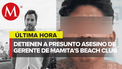 Detienen a presunto asesino del gerente de club Mamita's Beach de QRoo