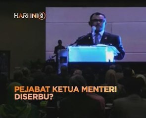 Tumpuan Hi8: Pejabat Ketua Menteri diserbu?