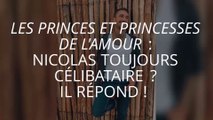 Les Princes et Princesses de l'Amour 7 : Le prince Nicolas Ferrero en couple ? Il répond