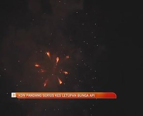 KDN pandang serius kes letupan bunga api