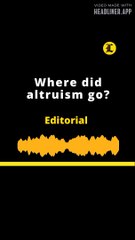 Editorial en inglés l Where did altruism go?