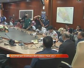Kutipan GST dijangka bertambah pada 2017