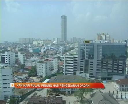 KPN nafi Pulau Pinang hab pengedaran dadah