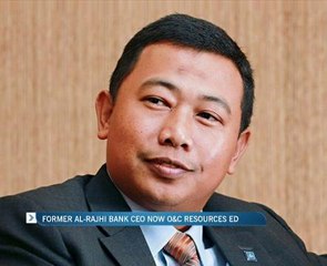 Former Al-Rajhi Bank CEO now O&C Resources Ed