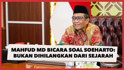 Mahfud MD Bicara Soal Soeharto: Bukan Dihilangkan Dari Sejarah, Tapi...