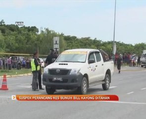 Suspek perancang kes bunuh Bill Kayon ditahan