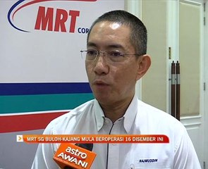 MRT Sg Buloh-Kajang mula beroperasi 16 Disember ini
