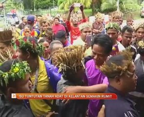 Isu tuntutan tanah adat di Kelantan semakin rumit