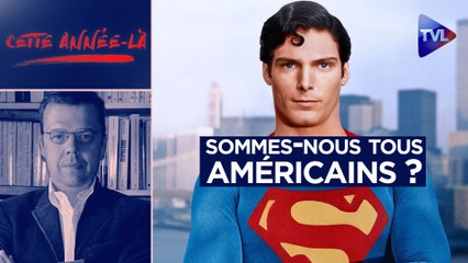 Cette année-là : Sommes-nous tous Américains ?