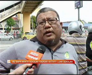 Ibu bapa minta sekolah hadkan aktiviti luar sekolah