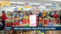 Stok Minyak Goreng Murah Masih Langka, Warga Kediri Rela Antre Berjam-jam di Toko Retail