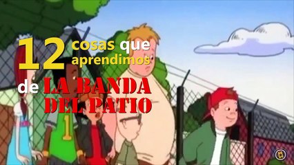 12 cosas que aprendimos de &#039;La banda del patio&#039;