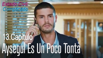 Aysegul es un poco tonta - Estado Civil Complicado Capítulo 13