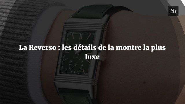 La Reverso : les détails de la montre la plus luxe