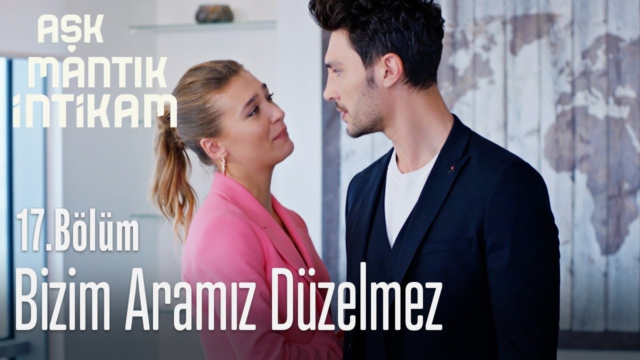 Bizim aramız düzelmez - Aşk Mantık İntikam 17. Bölüm