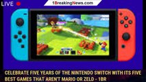 Celebrate Five Years Of The Nintendo Switch With Its Five Best Games That Aren't Mario Or Zeld - 1BR