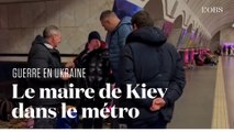 Le maire de Kiev apporte son soutien aux Ukrainiens réfugiés dans le métro