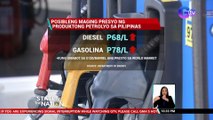 DOE: Panibagong taas-presyo sa produktong petrolyo, posibleng ipatupad sa susunod na linggo | SONA