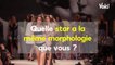 VOICI : Mode : La morphologie des stars