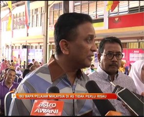 Ibu bapa pelajar Malaysia di AS tidak perlu risau