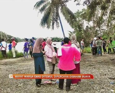 Mayat warga emas ditemui, dipercayai dibaham buaya