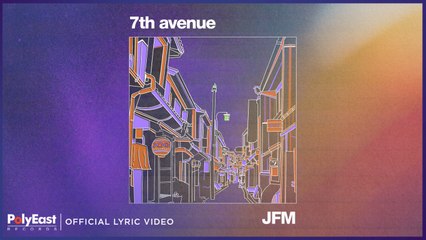 JFM - 7th Avenue (Official Lyric Video)