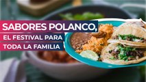 Sabores Polanco, el festival para toda la familia