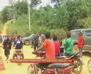 Isu perbalahan Orang Asli Pos Gob masih berlarutan