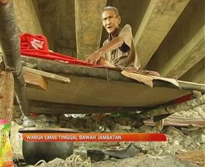 Warga emas tinggal bawah jambatan