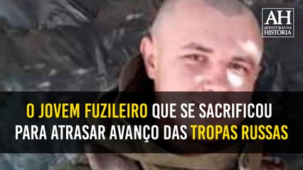 O JOVEM FUZILEIRO QUE SACRIFICOU PARA ATRASAR AVANÇO DAS TROPAS RUSSAS