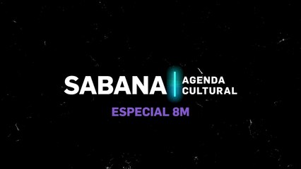 AGENDA CULTURAL - 8 DE MARZO, 2022