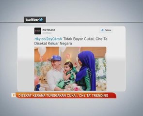 Disekat kerana tunggakan cukai, 'Che Ta' trending