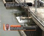 Bekalan air Selangor pulih sepenuhnya sejak 6 pagi Isnin
