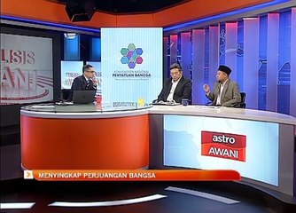Analisis AWANI: Menyingkap perjuangan bangsa