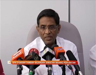 SPA disaran tambah bilangan jawatan bidang perubatan