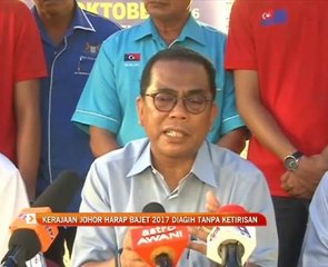 Kerajaan Johor harap Bajet 2017 diagih tanpa ketirisan
