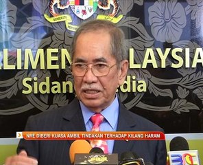 NRE diberi kuasa ambil tindakan terhadap kilang haram