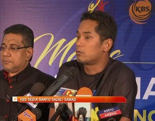 KBS sedia bantu Sazali Samad
