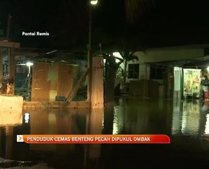 Penduduk cemas benteng pecah dipukul ombak