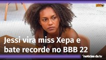 Jessilane Alves bate recorde de Babu e Prior e vira miss Xepa do BBB 22
