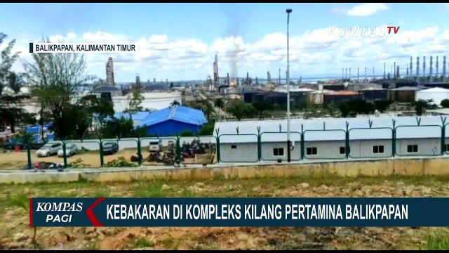 Investasi Internal Masih Dilakukan, Guna Ketahui Penyebab Kebakaran Kilang Pertamina Balikpapan!