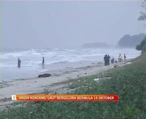 Angin kencang, laut bergelora bermula 15 Oktober