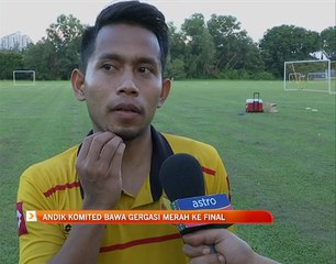 Andik komited bawa gergasi merah ke final