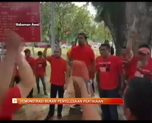 Demonstrasi bukan penyelesaian pertikaian