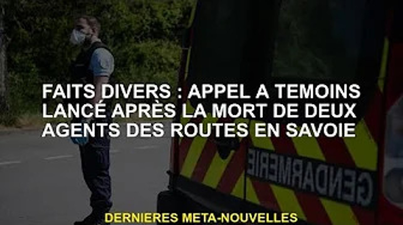 Faits divers : Appel à témoin lancé après la mort de deux agents de voirie en Savoie