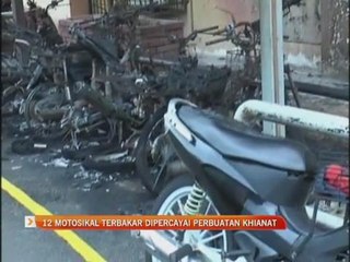 12 motorsikal terbakar dipercayai perbuatan khianat