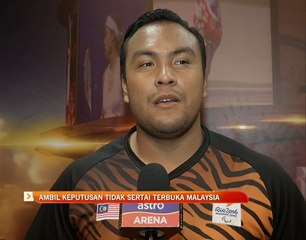 Ambil keputusan tidak sertai Terbuka Malaysia