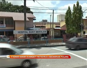 5 kanak-kanak dijangkiti rotavirus dibenarkan pulang