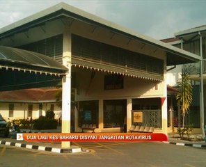 Dua lagi kes baharu disyaki jangkitan Rotavirus