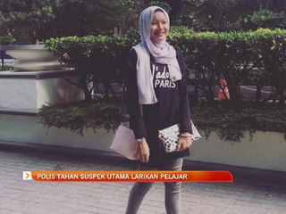 Polis tahan suspek utama larikan pelajar